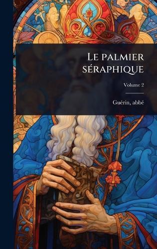 Le palmier sÃ(c)raphique  by Abbã(c) (Paul) B 1830 Guã(c)Rin at Abbey's Bookshop, 