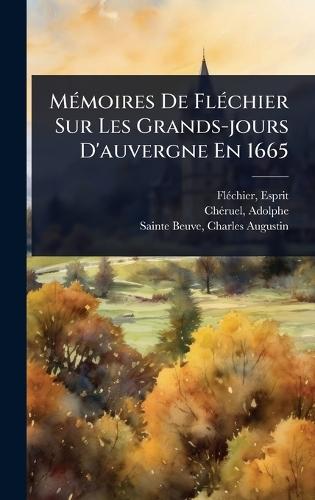 MÃ(c)moires De FlÃ(c)chier Sur Les Grands-jours D'auvergne En 1665  by Flã(c)Chier Esprit 1632-1710 at Abbey's Bookshop, 