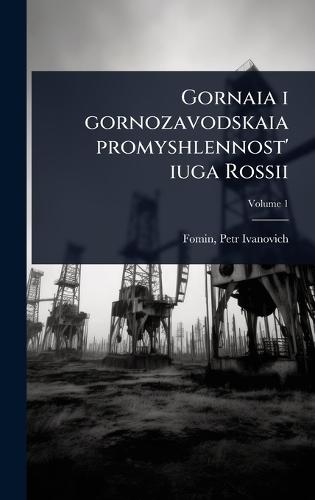 Gornaia i gornozavodskaia promyshlennost' iuga Rossii  by Petr Ivanovich 1873 Fomin at Abbey's Bookshop, 