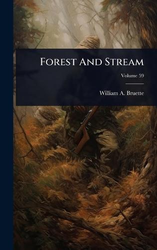 Forest And Stream  by William a Bruette at Abbey's Bookshop, 