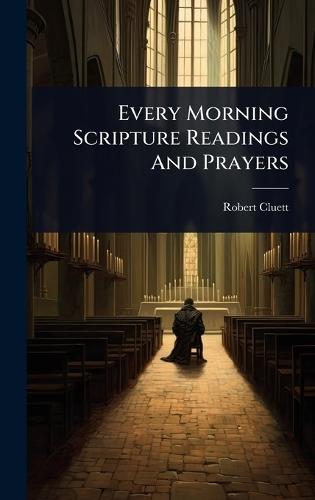 Every Morning Scripture Readings And Prayers  by Robert Cluett at Abbey's Bookshop, 