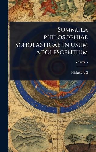 Summula philosophiae scholasticae in usum adolescentium  by Hickey J S at Abbey's Bookshop, 