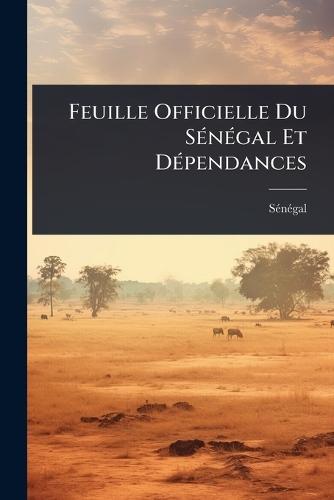 Feuille Officielle Du SÃ(c)nÃ(c)gal Et DÃ(c)pendances  by Sã(c)Nã(c)Gal at Abbey's Bookshop, 