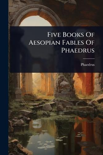 Five Books Of Aesopian Fables Of Phaedrus  by Phaedrus at Abbey's Bookshop, 