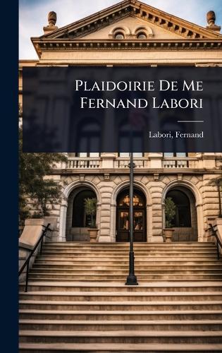 Plaidoirie De Me Fernand Labori  by Labori Fernand 1860-1917 at Abbey's Bookshop, 