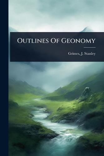 Outlines Of Geonomy  by J Stanley (James Stanley) 1 Grimes at Abbey's Bookshop, 