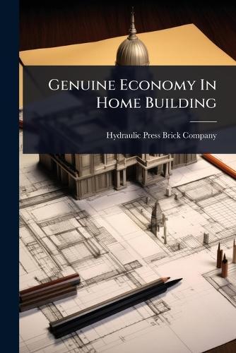 Genuine Economy In Home Building  by Hydraulic-Press Brick Company at Abbey's Bookshop, 