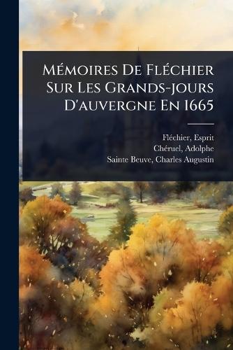 MÃ(c)moires De FlÃ(c)chier Sur Les Grands-jours D'auvergne En 1665  by Flã(c)Chier Esprit 1632-1710 at Abbey's Bookshop, 