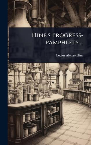 Hine's Progress-pamphlets ...  by Lucius Alonzo Hine at Abbey's Bookshop, 