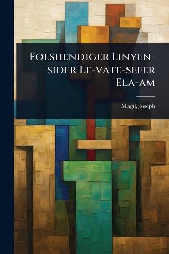 Folshendiger Linyen-sider Le-vate-sefer Ela-am  by Joseph Magil at Abbey's Bookshop, 