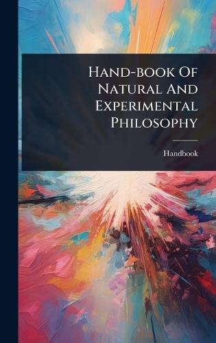 Hand-book Of Natural And Experimental Philosophy  by Handbook at Abbey's Bookshop, 