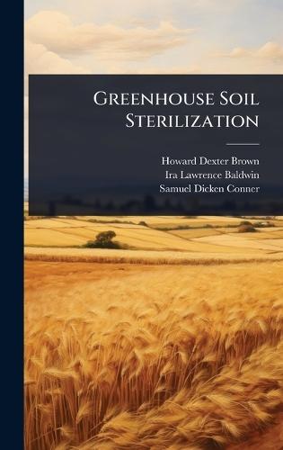 Greenhouse Soil Sterilization  by Howard Dexter Brown at Abbey's Bookshop, 