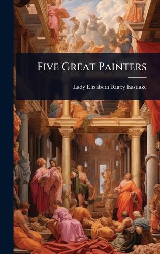 Five Great Painters  by Lady Elizabeth Rigby Eastlake at Abbey's Bookshop, 