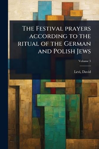 The Festival prayers according to the ritual of the German and Polish Jews  by Levi David 1742-1801 at Abbey's Bookshop, 