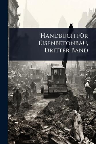 Handbuch fÃ1/4r Eisenbetonbau, Dritter Band  by Anonymous at Abbey's Bookshop, 
