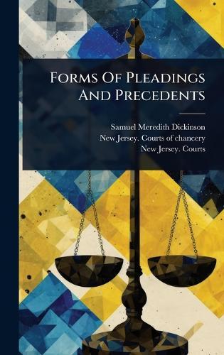 Forms Of Pleadings And Precedents  by Samuel Meredith Dickinson at Abbey's Bookshop, 