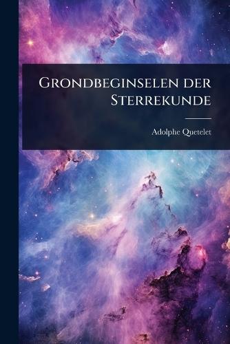 Grondbeginselen der Sterrekunde  by Adolphe Quetelet at Abbey's Bookshop, 
