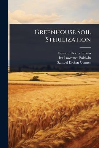 Greenhouse Soil Sterilization  by Howard Dexter Brown at Abbey's Bookshop, 