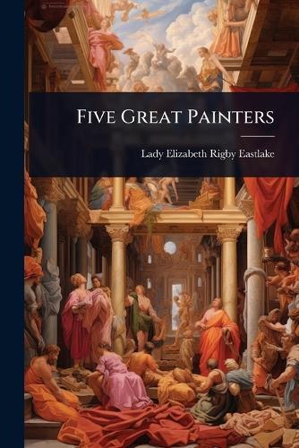 Five Great Painters  by Lady Elizabeth Rigby Eastlake at Abbey's Bookshop, 