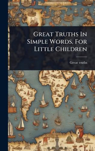 Great Truths In Simple Words, For Little Children  by Great Truths at Abbey's Bookshop, 