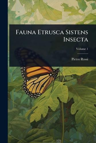 Fauna Etrusca Sistens Insecta  by Pietro Rossi at Abbey's Bookshop, 