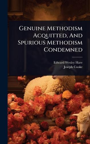 Genuine Methodism Acquitted, And Spurious Methodism Condemned  by Edward Wesley Hare at Abbey's Bookshop, 