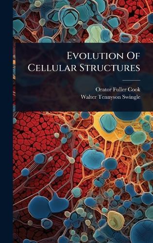Evolution Of Cellular Structures  by Orator Fuller Cook at Abbey's Bookshop, 