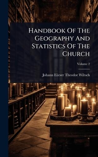 Handbook Of The Geography And Statistics Of The Church  by Johann Elieser Theodor Wiltsch at Abbey's Bookshop, 
