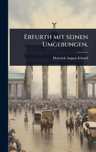 Erfurth mit seinen Umgebungen.  by Heinrich August Erhard at Abbey's Bookshop, 