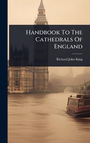 Handbook To The Cathedrals Of England  by Richard John King at Abbey's Bookshop, 