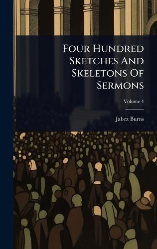 Four Hundred Sketches And Skeletons Of Sermons  by Jabez Burns at Abbey's Bookshop, 