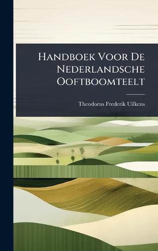 Handboek Voor De Nederlandsche Ooftboomteelt  by Theodorus Frederik Uilkens at Abbey's Bookshop, 