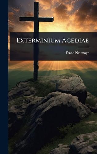 Exterminium Acediae  by Franz Neumayr at Abbey's Bookshop, 
