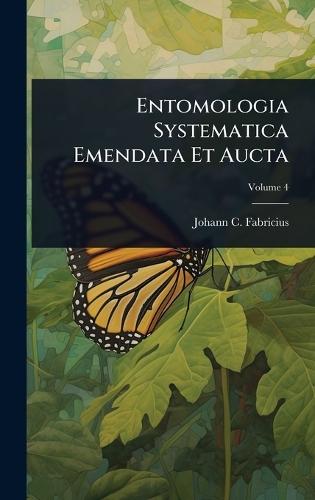 Entomologia Systematica Emendata Et Aucta  by Johann C Fabricius at Abbey's Bookshop, 