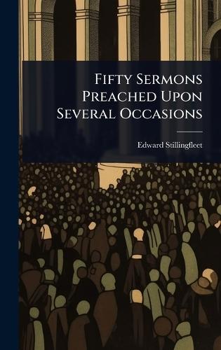 Fifty Sermons Preached Upon Several Occasions  by Edward Stillingfleet at Abbey's Bookshop, 