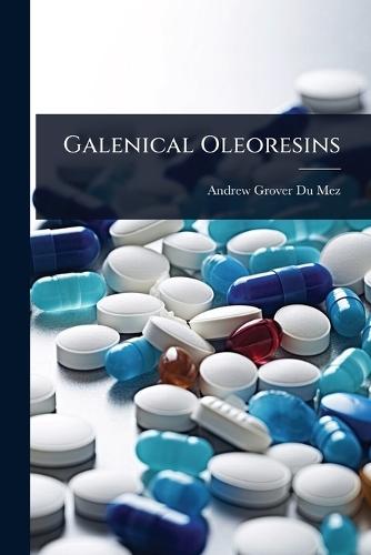 Galenical Oleoresins  by Andrew Grover Du Mez at Abbey's Bookshop, 