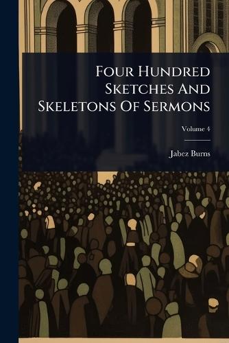 Four Hundred Sketches And Skeletons Of Sermons  by Jabez Burns at Abbey's Bookshop, 