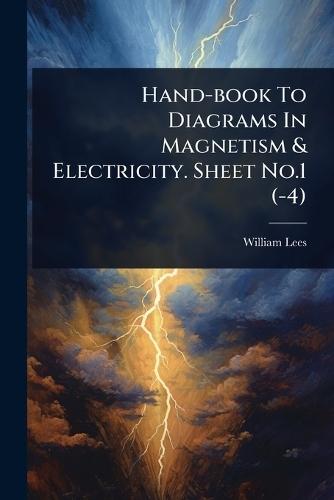 Hand-book To Diagrams In Magnetism & Electricity. Sheet No.1 (-4)  by William Lees at Abbey's Bookshop, 