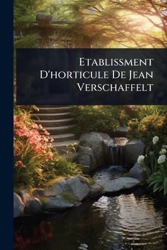 Etablissment D'horticule De Jean Verschaffelt  by Anonymous at Abbey's Bookshop, 