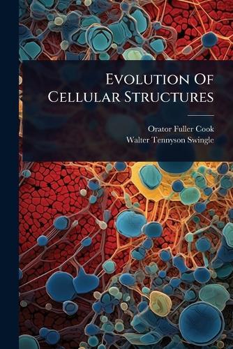 Evolution Of Cellular Structures  by Orator Fuller Cook at Abbey's Bookshop, 