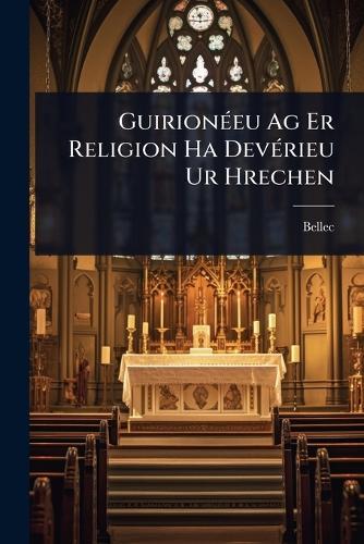 GuirionÃ(c)eu Ag Er Religion Ha DevÃ(c)rieu Ur Hrechen  by Bellec (Of Pleniã U ) at Abbey's Bookshop, 