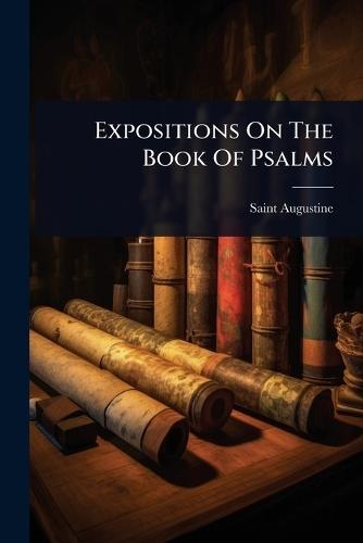 Expositions On The Book Of Psalms  by Saint Augustine (Bishop of Hippo ) at Abbey's Bookshop, 