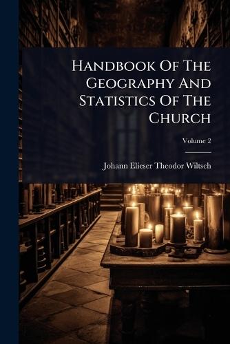 Handbook Of The Geography And Statistics Of The Church  by Johann Elieser Theodor Wiltsch at Abbey's Bookshop, 
