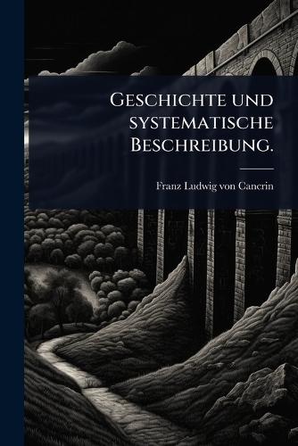 Geschichte und systematische Beschreibung.  by Franz Ludwig Von Cancrin at Abbey's Bookshop, 