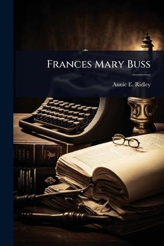 Frances Mary Buss  by Annie E Ridley at Abbey's Bookshop, 
