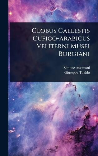 Globus Caelestis Cufico-arabicus Veliterni Musei Borgiani  by Simone Assemani at Abbey's Bookshop, 