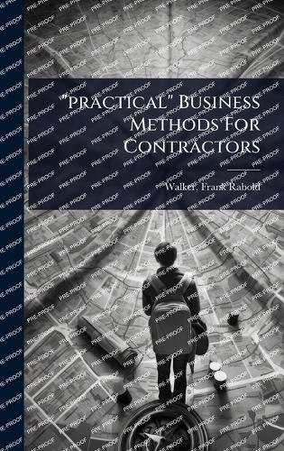 ""practical"" Business Methods For Contractors  by Frank Rabold 1888- Walker at Abbey's Bookshop, 