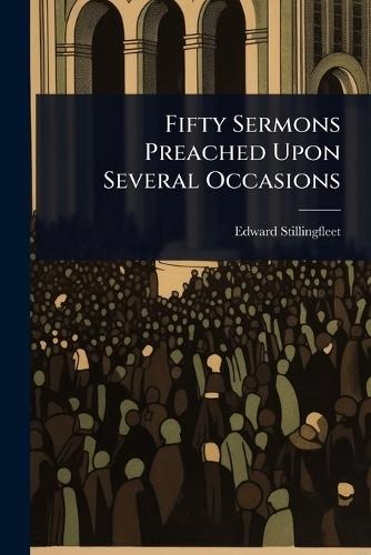 Fifty Sermons Preached Upon Several Occasions  by Edward Stillingfleet at Abbey's Bookshop, 