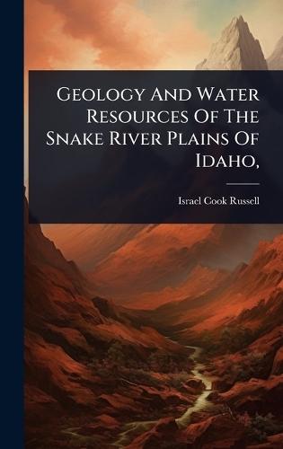 Geology And Water Resources Of The Snake River Plains Of Idaho,  by Israel Cook Russell at Abbey's Bookshop, 