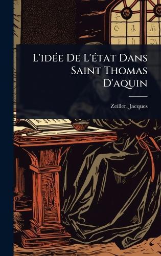 L'idÃ(c)e De L'Ã(c)tat Dans Saint Thomas D'aquin  by Zeiller Jacques 1878- at Abbey's Bookshop, 